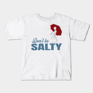 Salty - dont be a salty bitch Kids T-Shirt